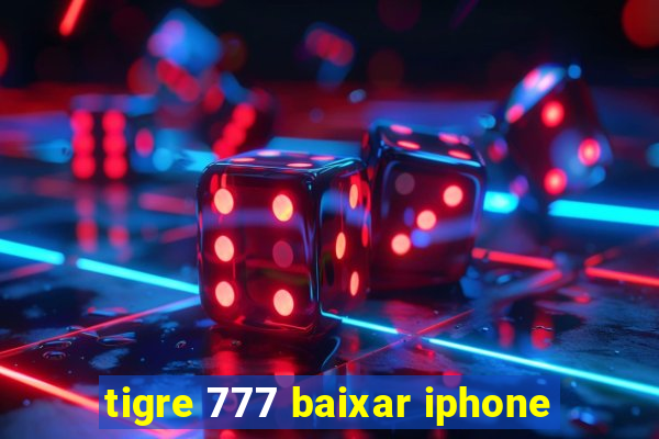 tigre 777 baixar iphone